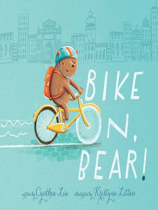 Title details for Bike On, Bear! by Cynthea Liu - Wait list